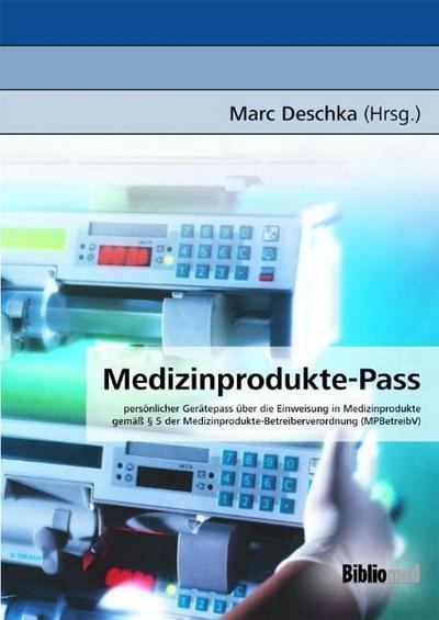 Medizinprodukte-Pass. Persönlicher Gerätepass über die Einweisung in Medizinprodukte gemäß § 5 der Medizinprodukte - Betreiberverordnung (MPBetreibV)