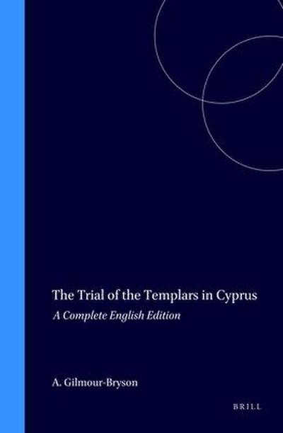 The Trial of the Templars in Cyprus: A Complete English Edition