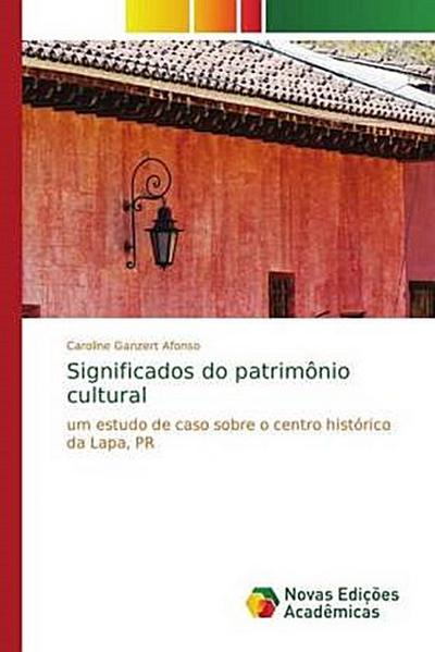 Significados do patrimônio cultural - Caroline Ganzert Afonso