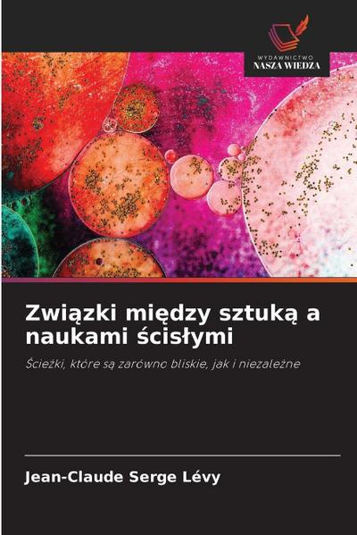 Zwi¿zki mi¿dzy sztuk¿ a naukami ¿cis¿ymi