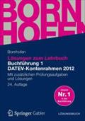 Lösungen zum Lehrbuch Buchführung 1 DATEV-Kontenrahmen 2012: Mit Zusätzlichen Prüfungsaufgaben und Lösungen (Bornhofen Buchführung 1 LÖ) (German Edition)