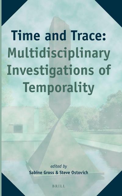 Time and Trace: Multidisciplinary Investigations of Temporality