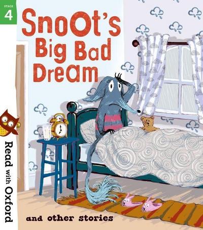 Read with Oxford: Stage 4: Snoot’s Big Bad Dream and Other Stories