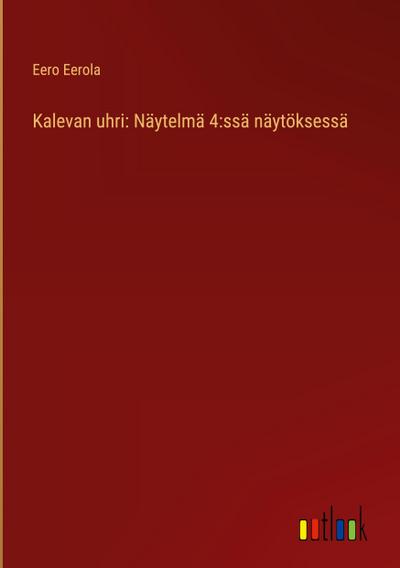 Kalevan uhri: Näytelmä 4:ssä näytöksessä