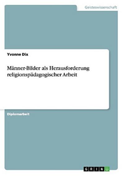 Männer-Bilder als Herausforderung religionspädagogischer Arbeit