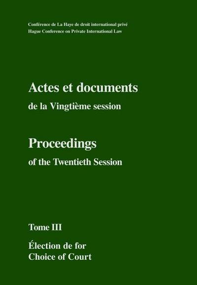Actes Et Documents de La Vingtieme Session, 14 Au 30 Juin 2005/ Proceedings of the Twentieth Session, 14 to 30 June 2005: Tome III: Election de For/ C (Proceedings of the HCCH / Actes et Documents)