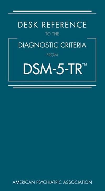 Desk Reference to the Diagnostic Criteria From DSM-5-TR®