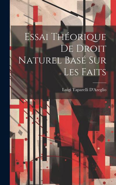 Essai Théorique De Droit Naturel Basé Sur Les Faits