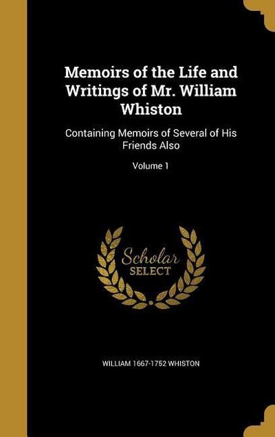 Memoirs of the Life and Writings of Mr. William Whiston