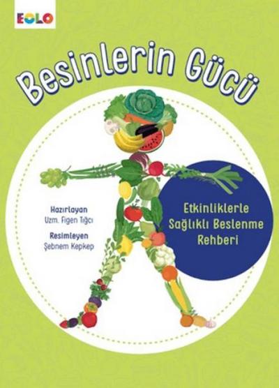 Besinlerin Gücü - Etkinliklerle Saglikli Beslenme Rehberi