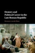 Oratory and Political Career in the Late Roman Republic