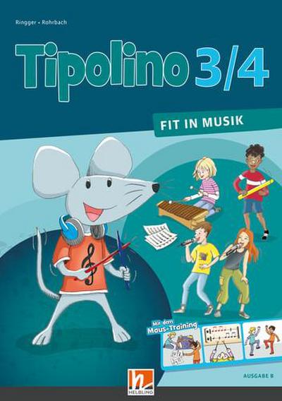 Tipolino 3/4 - Fit in Musik. Schulbuch.Klasse 3/4.  Ausgabe BY