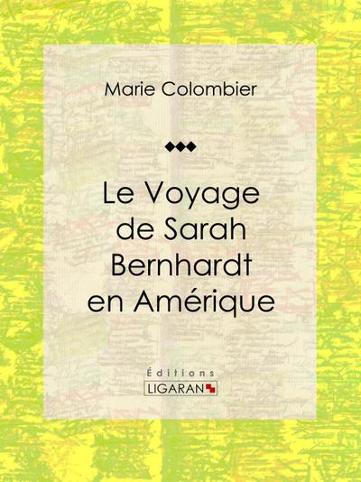 Le voyage de Sarah Bernhardt en Amérique