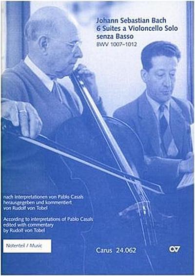 Sechs Suiten für Violoncello solo BWV 1007-1012, Noten und Kommentar, 2 Hefte. Casals/Tobel - Violoncelloschule Bach