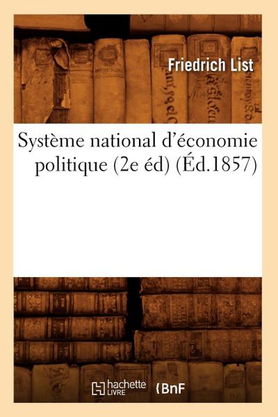 Système National d’Économie Politique (2e Éd) (Éd.1857)