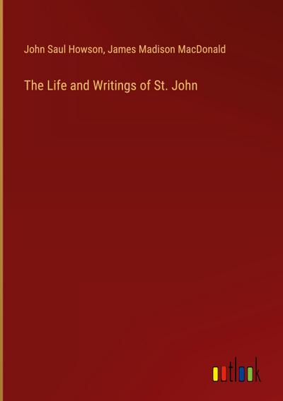 The Life and Writings of St. John