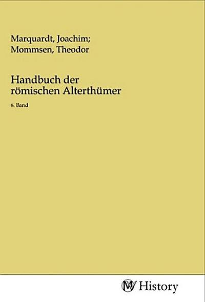 Handbuch der römischen Alterthümer