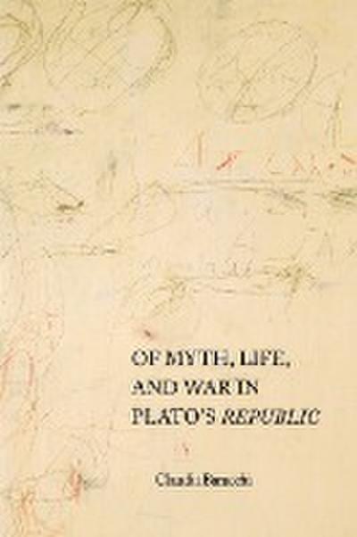 Of Myth, Life, and War in Plato’s Republic