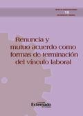 Renuncia y la terminación por mutuo acuerdo del vínculo laboral