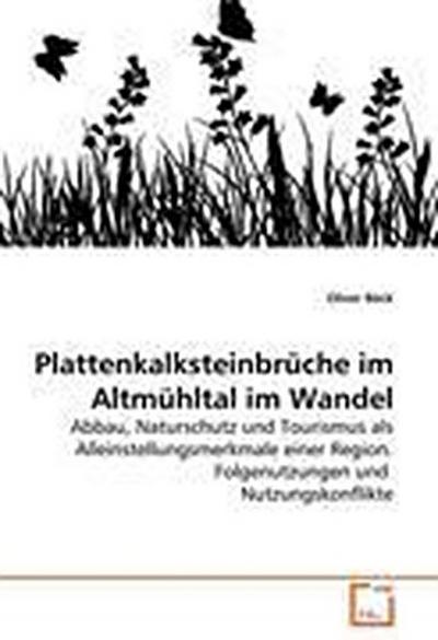 Plattenkalksteinbrüche im Altmühltal im Wandel