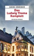 Das Ludwig Thoma Komplott von Sabine Vöhringer | Ebook