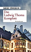 Das Ludwig Thoma Komplott von Sabine Vöhringer | Ebook