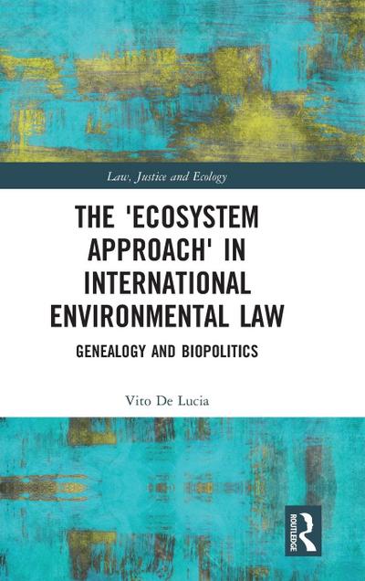 The ’Ecosystem Approach’ in International Environmental Law