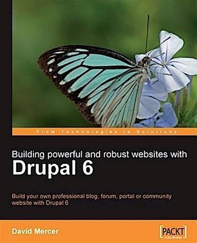Building powerful and robust websites with Drupal 6