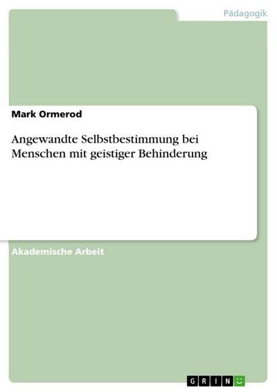 Angewandte Selbstbestimmung bei Menschen mit geistiger Behinderung