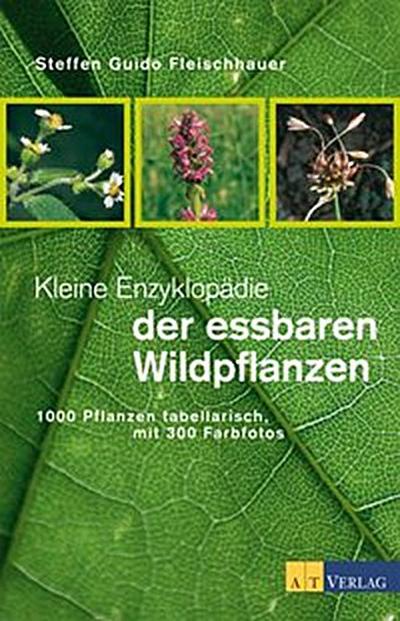 Kleine Enzyklopädie der essbaren Wildpflanzen