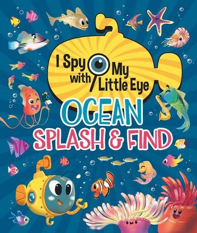 Ocean Splash & Find (I Spy with My Little Eye)