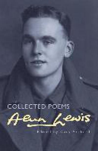 Lewis, A: Collected Poems: Alun Lewis