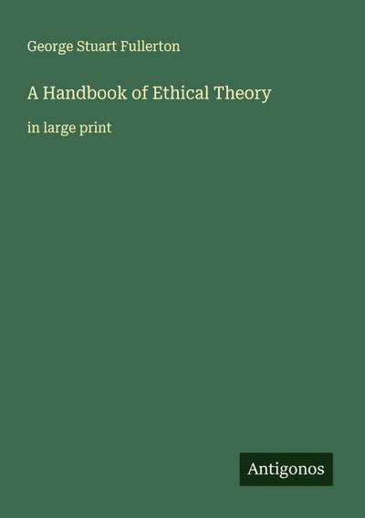 A Handbook of Ethical Theory