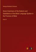 Seven Grammars of the Dialects and Subdialects of the Bihári Language Spoken in the Province of Bihár