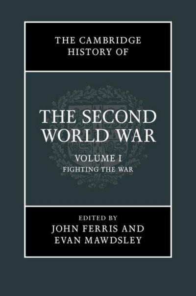 Cambridge History of the Second World War: Volume 1, Fighting the War