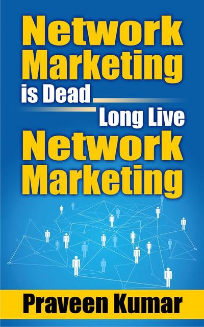Network Marketing is Dead Long Live Network Marketing