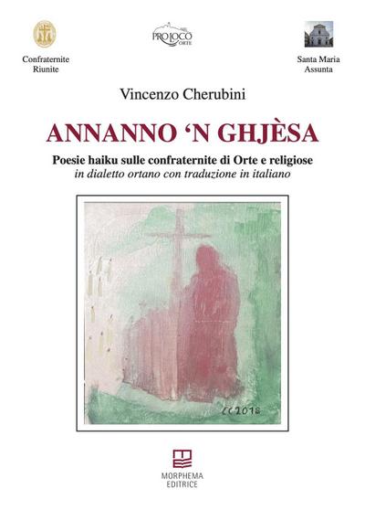 Annanno ’n ghjèsa. Poesie haiku sulle confraternite di Orte e religiose in dialetto ortano con traduzione in italiano