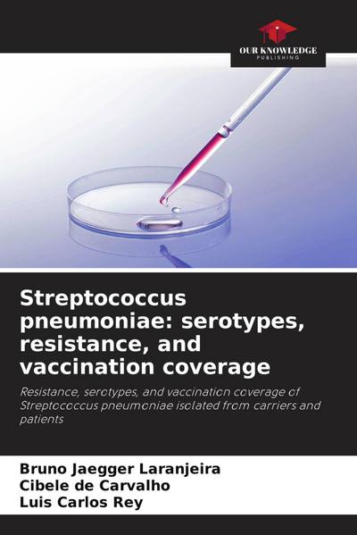 Streptococcus pneumoniae: serotypes, resistance, and vaccination coverage