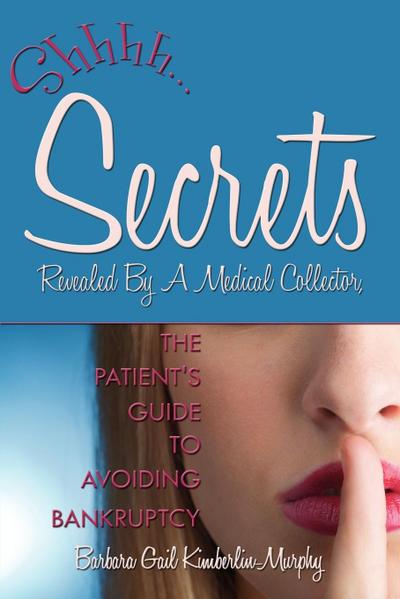 Secrets Revealed By A Medical Collector, The Patient’s Guide to Avoiding Bankruptcy