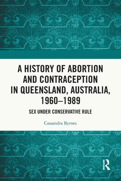 A History of Abortion and Contraception in Queensland, Australia, 1960-1989