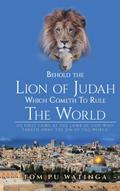 Behold The Lion of Judah Which Cometh To Rule The World