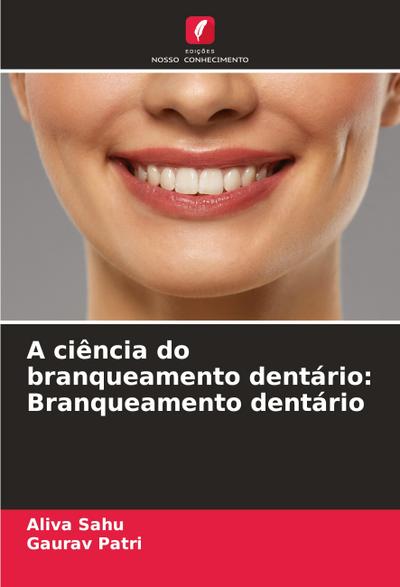 A ciência do branqueamento dentário: Branqueamento dentário