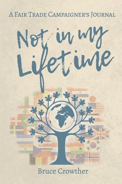 Not in My Lifetime: A Fair Trade Campaigner’s Journal