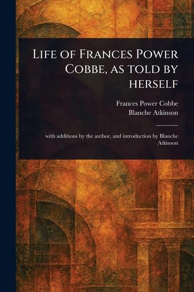 Life of Frances Power Cobbe, as Told by Herself