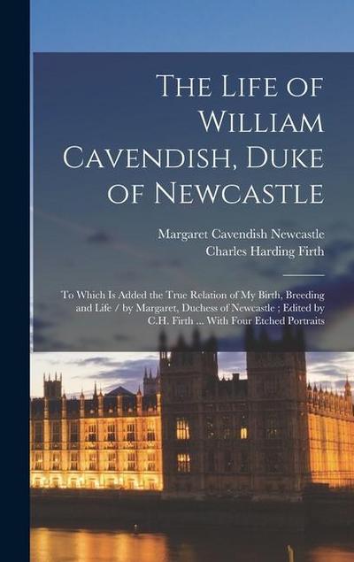 The Life of William Cavendish, Duke of Newcastle