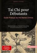 Tai Chi pour Débutants : Guide Pratique de l’Art Martial Chinois