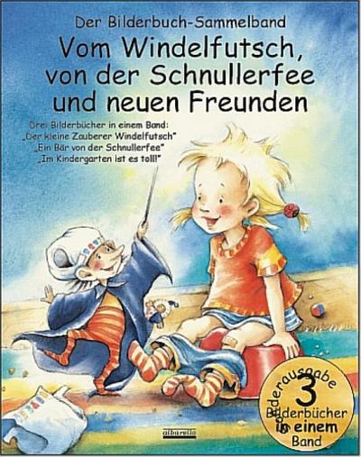 Vom Windelfutsch, von der Schnullerfee und neuen Freunden