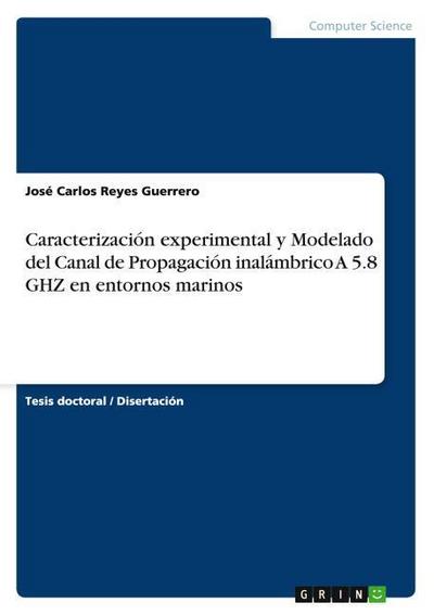 Caracterización experimental y Modelado del Canal de Propagación inalámbrico A 5.8 GHZ en entornos marinos