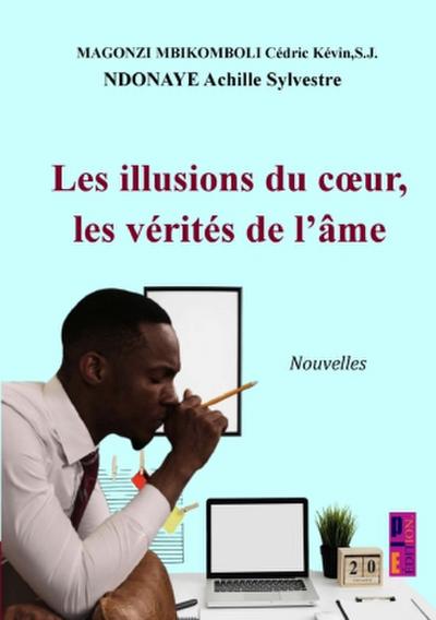 Les illusions du coeur, les vérités de l’âme