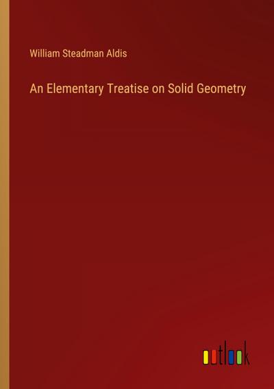 An Elementary Treatise on Solid Geometry